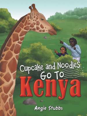cover image of Cupcake and Noodles Go to Kenya